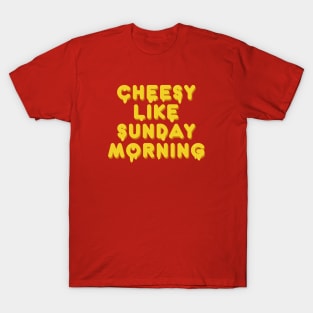 Cheesy like sunday morning T-Shirt